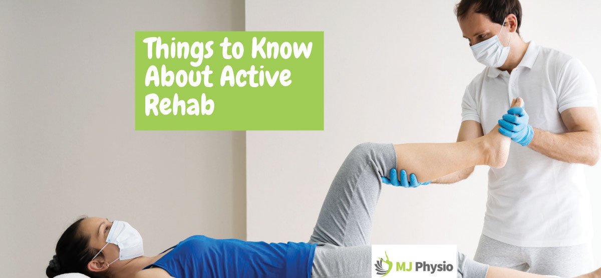THINGS YOU NEED TO KNOW ABOUT ACTIVE REHABILITATION