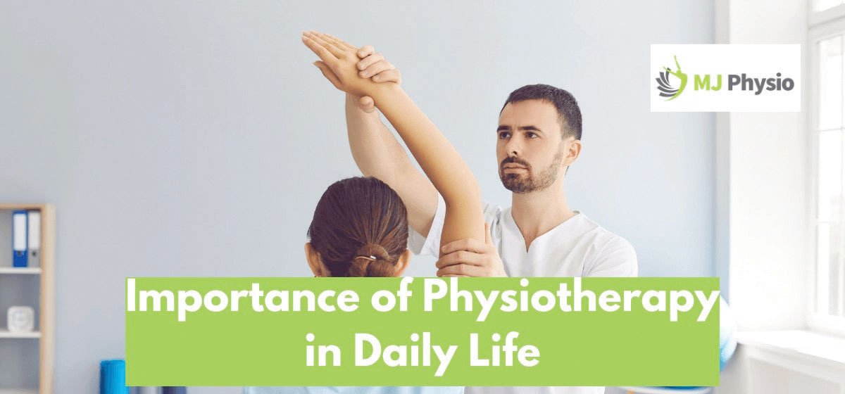 IMPORTANCE OF PHYSIOTHERAPY IN DAILY LIFE