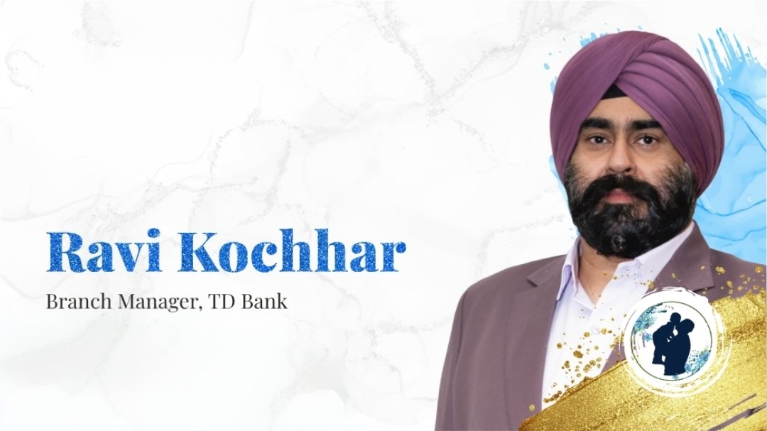 Ravi Kochhar - Branch Manager, TD Bank