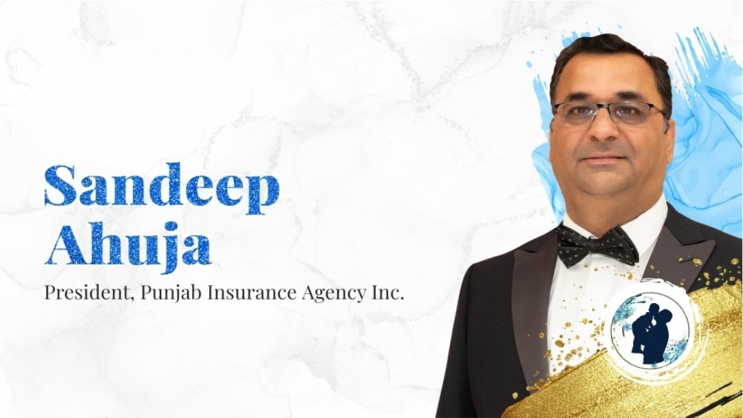 Sandeep Ahuja - President, Punjab Insurance Agency Inc.