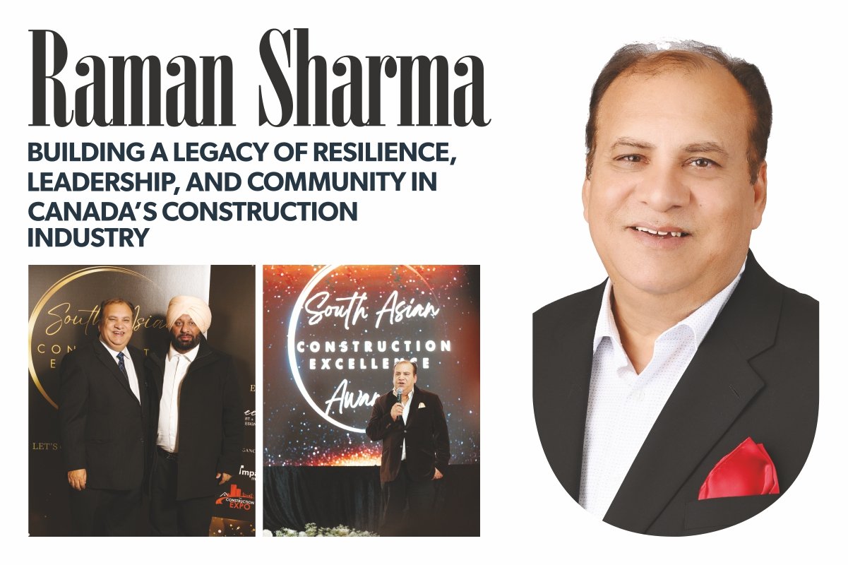 Raman Sharma - Building a legacy of Resilience, leadership and Community in Canada's construction industry