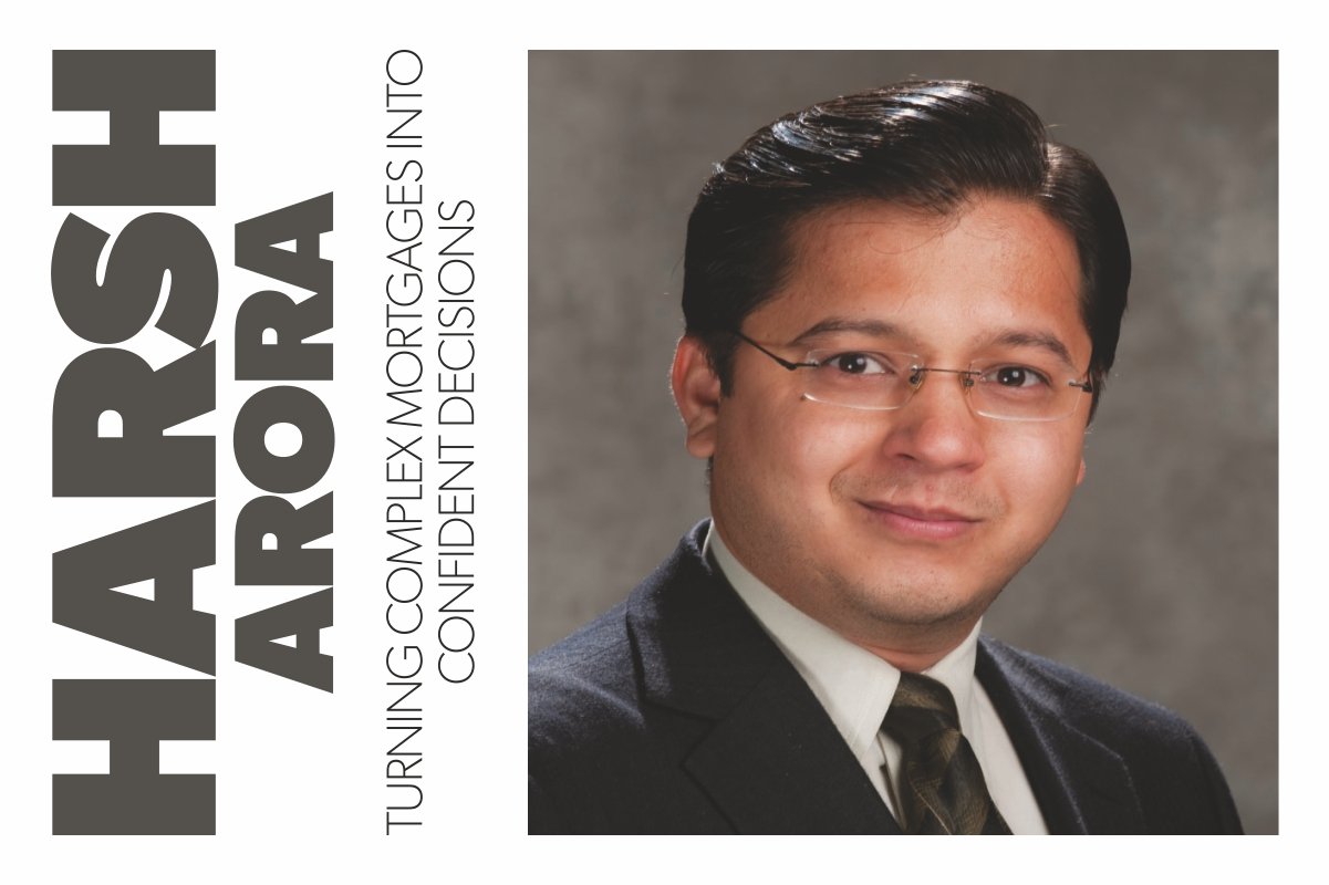 Harsh Arora turing complex mortgages into confident decisions